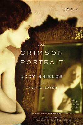 The Crimson Portrait: A Novel - Jody Shields - cover