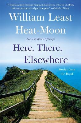 Here, There, Elsewhere: Stories from the Road - William Least Heat-Moon - cover
