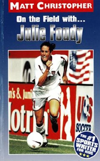 On the Field with ... Julie Foudy - Matt Christopher - ebook
