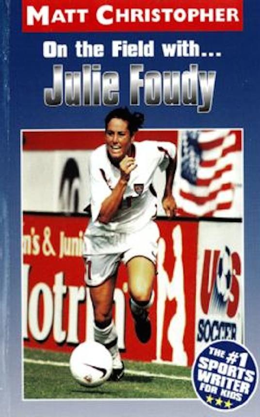 On the Field with ... Julie Foudy - Matt Christopher - ebook