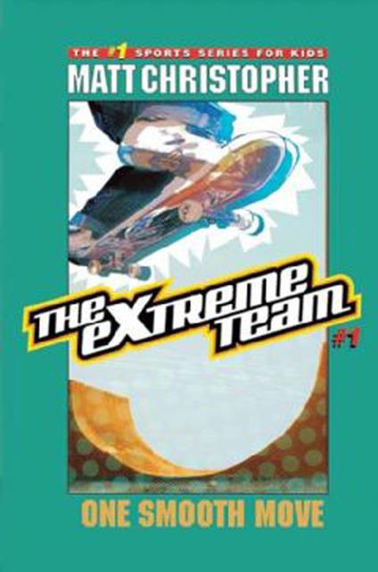 The Extreme Team: One Smooth Move - Matt Christopher - ebook