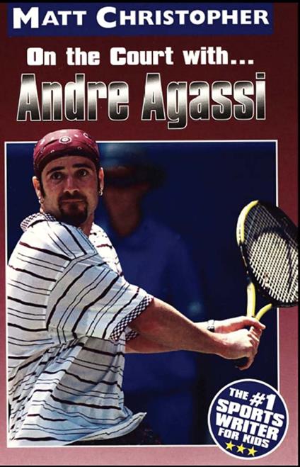 Andre Agassi - Matt Christopher,The #1 Sports Writer for Kids - ebook