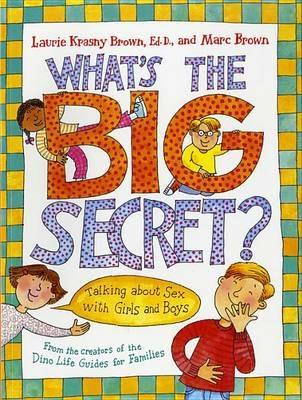 What's the Big Secret?: Talking about Sex with Girls and Boys - Laurene Krasny Brown - cover