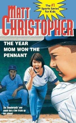 The Year Mom Won the Pennant - Matt Christopher - cover