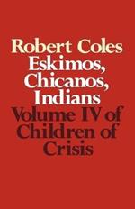 Children of Crisis - Volume 4: Eskimos, Chicanos & Indians