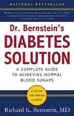Dr Bernstein's Diabetes Solution: A Complete Guide To Achieving Normal Blood Sugars, 4th Edition