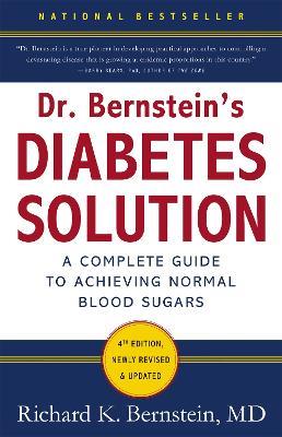 Dr Bernstein's Diabetes Solution: A Complete Guide To Achieving Normal Blood Sugars, 4th Edition - Richard K. Bernstein - cover
