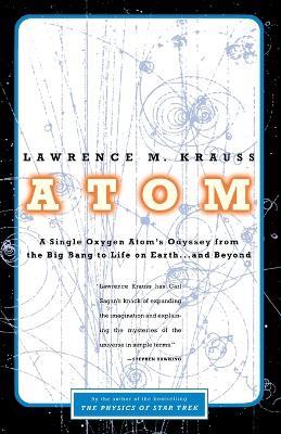 Atom: A Single Oxygen Atom's Odyssey from the Big Bang to Life on Earth... and Beyond - Lawrence Krauss - cover
