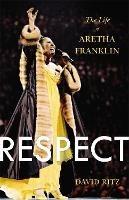 Respect: The Life of Aretha Franklin - David Ritz - cover