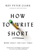 How to Write Short: Word Craft for Fast Times