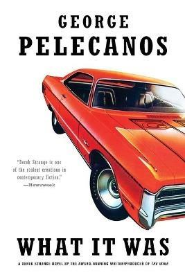 What It Was - George P Pelecanos - cover