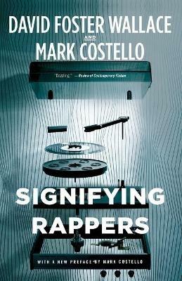 Signifying Rappers - David Foster Wallace,Mark Costello - cover