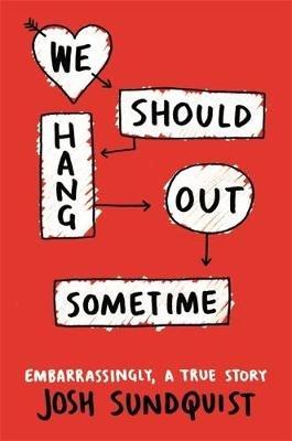 We Should Hang Out Sometime - Josh Sundquist - cover