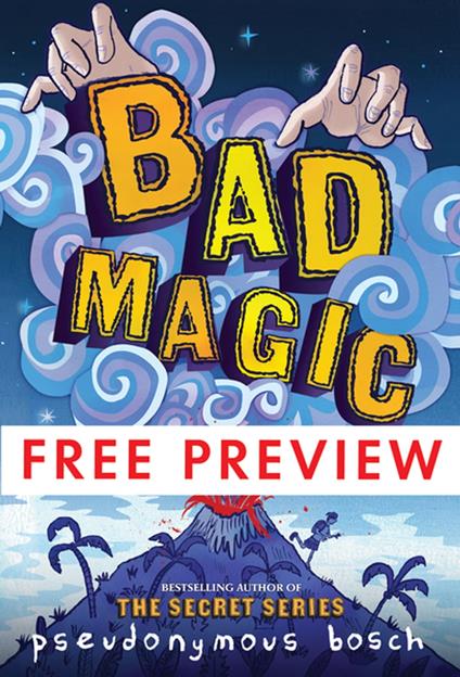 Bad Magic - FREE PREVIEW (The First 10 Chapters) - Bosch Pseudonymous - ebook