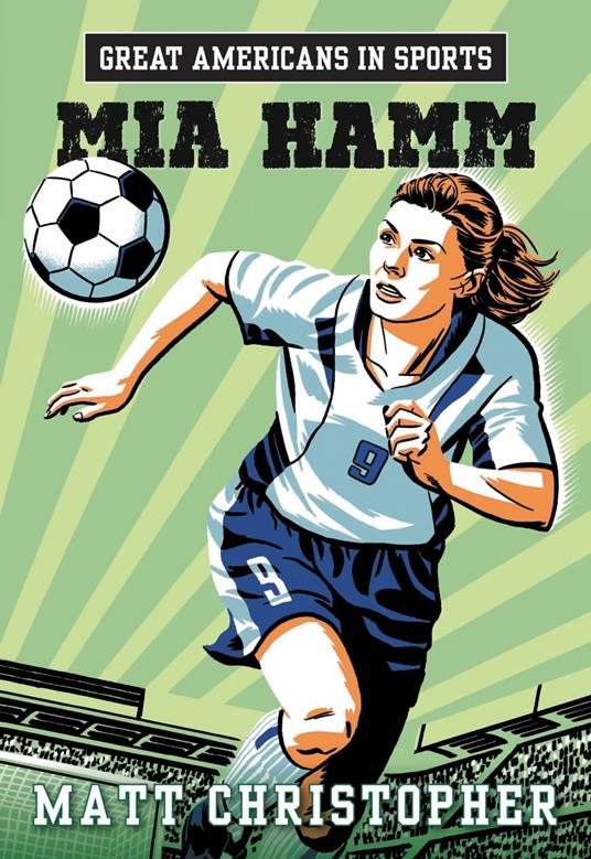 Great Americans in Sports: Mia Hamm - Matt Christopher - ebook
