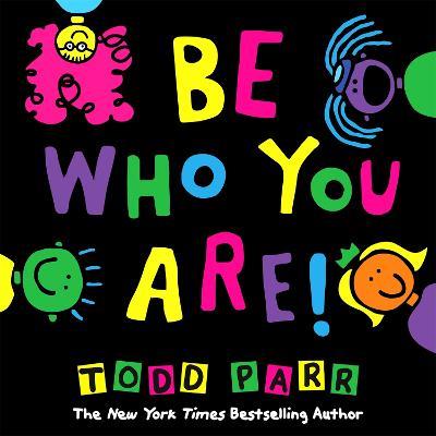 Be Who You Are - Todd Parr - cover