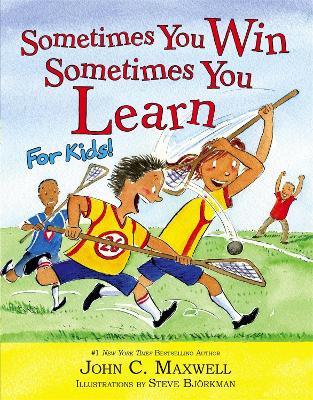 Sometimes You Win - Sometimes You Learn For Kids - John C. Maxwell,Steve Bjorkman - cover