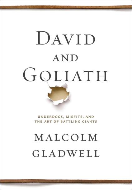 David and Goliath: Underdogs, Misfits, and the Art of Battling Giants - Malcolm Gladwell - cover