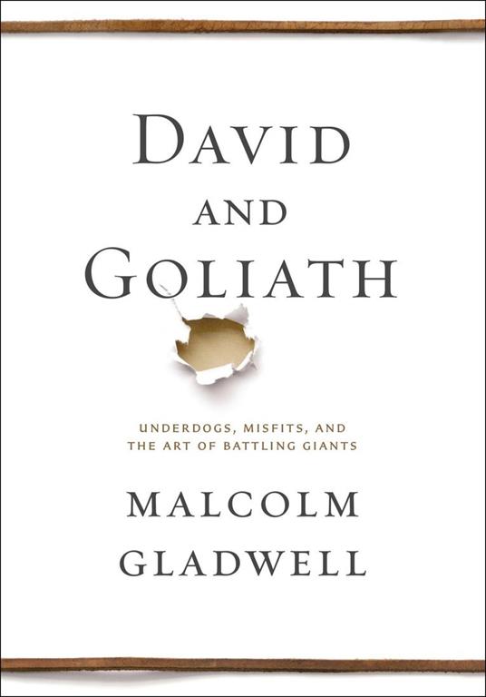 David and Goliath: Underdogs, Misfits, and the Art of Battling Giants - Malcolm Gladwell - cover