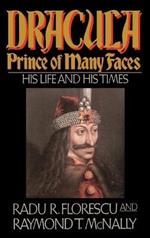 Dracula, Prince Of Many Faces: His Life and Times