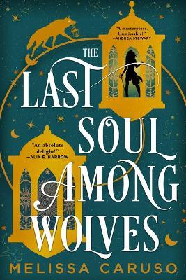 The Last Soul Among Wolves - Melissa Caruso - cover