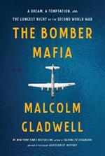 The Bomber Mafia: A Dream, a Temptation, and the Longest Night of the Second World War