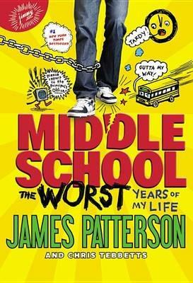 The Worst Years of My Life - James Patterson,Chris Tebbetts - cover