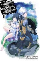 Is It Wrong to Try to Pick Up Girls in a Dungeon?, Vol. 1 (light novel) - Fujino Omori - cover