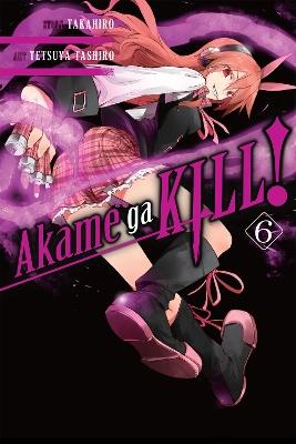 Akame Ga Kill!, Vol. 6 - Takahiro,Tetsuya Tashiro - cover