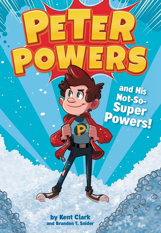 Peter Powers and His Not-So-Super Powers! - Kent Clark,Brandon T. Snider,Dave Bardin - ebook