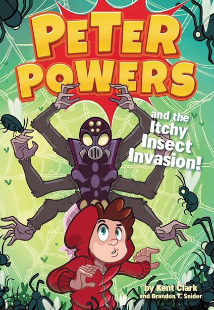 Peter Powers and the Itchy Insect Invasion! - Kent Clark,Brandon T. Snider,Dave Bardin - ebook