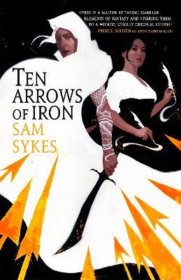 Ten Arrows of Iron - Sam Sykes - cover