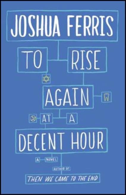 To Rise Again at a Decent Hour - Joshua Ferris - cover