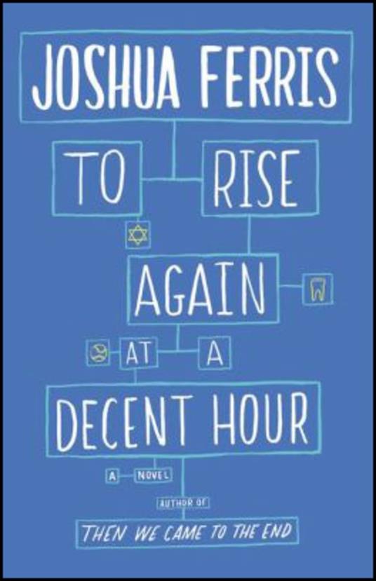 To Rise Again at a Decent Hour - Joshua Ferris - cover