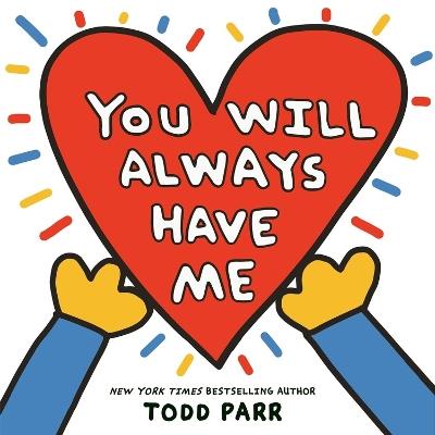 You Will Always Have Me - Todd Parr - cover