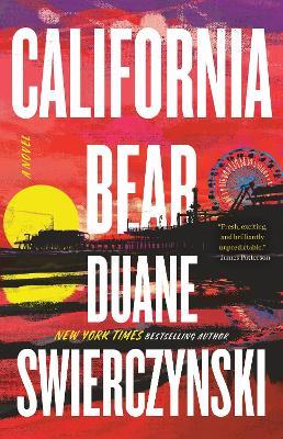 California Bear: A Novel - Duane Swierczynski - cover
