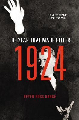 1924: The Year That Made Hitler - Peter Ross Range - cover