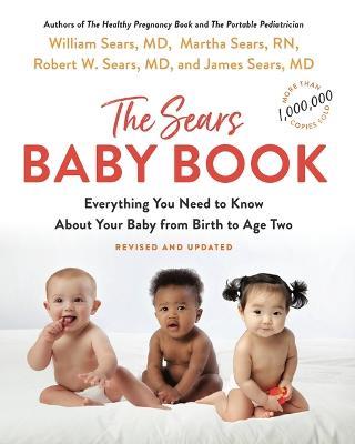 The Baby Book: Everything You Need to Know about Your Baby from Birth to Age Two - William Sears,Robert W Sears,Martha Sears - cover