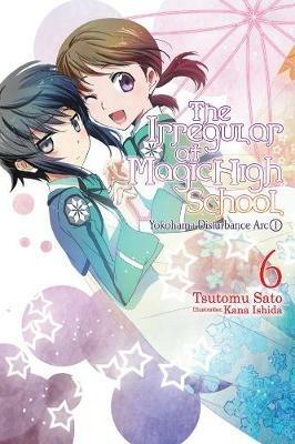 The Irregular at Magic High School, Vol. 6 (light novel) - Tsutomu Satou - cover