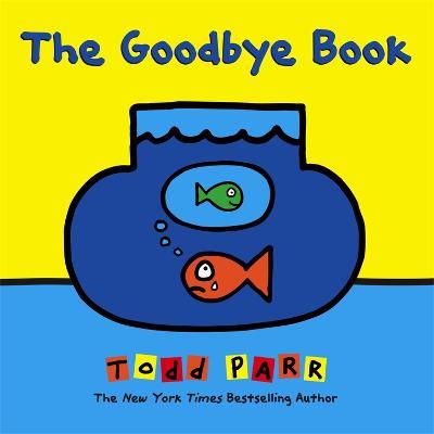 The Goodbye Book - Todd Parr - cover