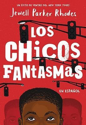 Los Chicos Fantasmas (Ghost Boys Spanish Edition) - Jewell Parker Rhodes - cover