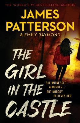 The Girl in the Castle - James Patterson,Emily Raymond - cover