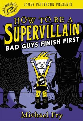 How to Be a Supervillain: Bad Guys Finish First - Michael Fry - cover