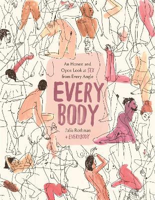 Every Body: An Honest and Open Look at Sex from Every Angle - Julia Rothman - cover