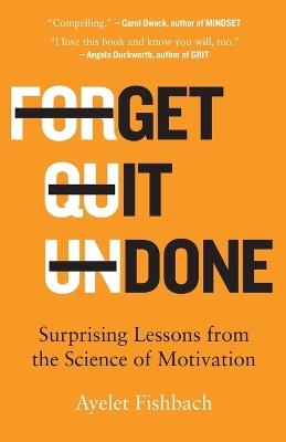 Get It Done: Surprising Lessons from the Science of Motivation - Ayelet Fishbach - cover