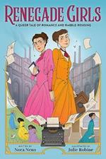 Renegade Girls (A Graphic Novel): A Queer Tale of Romance and Rabble-Rousing