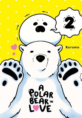 A Polar Bear in Love, Vol. 2 - Koromo Koromo,Lys Blakeslee,Taylor Engel - cover