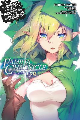 Is It Wrong to Try to Pick Up Girls in a Dungeon? Familia Chronicle, Vol. 1 (light novel) - Dale DeLucia,Fujino Omori - cover
