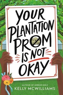 Your Plantation Prom Is Not Okay - Kelly McWilliams - cover