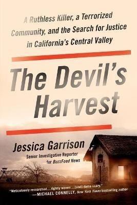The Devil's Harvest: A Ruthless Killer, a Terrorized Community, and the Search for Justice in California's Central Valley - Jessica Garrison - cover